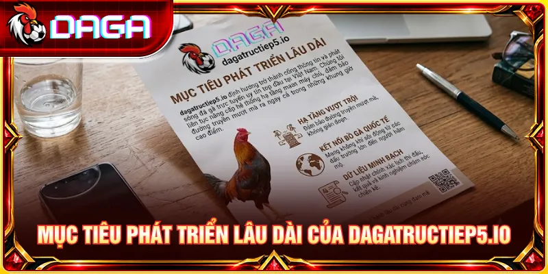 Định hướng phát triển dài hạn và mục tiêu nâng cao chất lượng dagatructiep5.io.