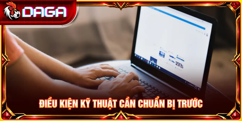 Kiểm tra thiết bị, kết nối mạng và thông tin cần thiết trước khi đăng ký.