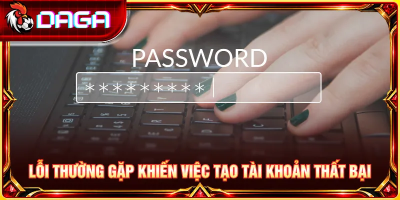 Tổng hợp lỗi đăng ký thường gặp và cách xử lý phù hợp.